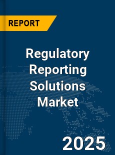 Global Regulatory Reporting Solutions Market