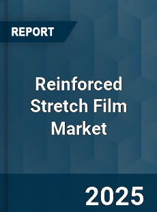 Global Reinforced Stretch Film Industry