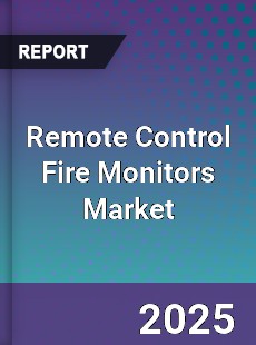 Remote Control Fire Monitors Market