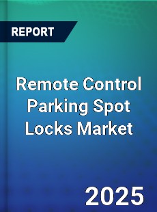 Report on Global Remote Control Parking Spot Locks