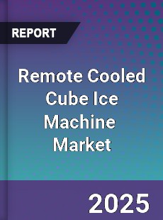 Global Remote Cooled Cube Ice Machine Industry