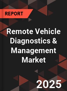 Global Remote Vehicle Diagnostics amp Management Market