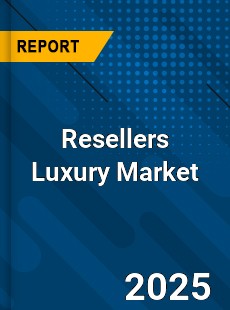 Global Resellers Luxury Market