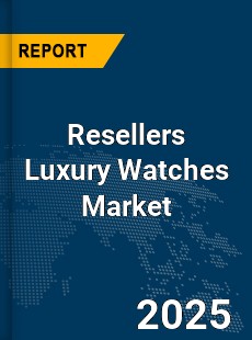 Global Resellers Luxury Watches Market