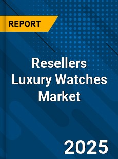 COVID 19 Outbreak Global Resellers Luxury Watches Industry