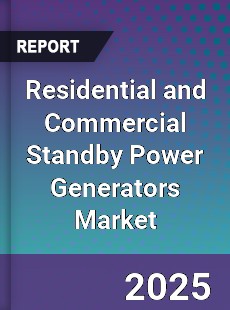 Residential and Commercial Standby Power Generators Market
