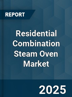 Global Residential Combination Steam Oven Market