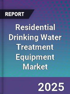 Global Residential Drinking Water Treatment Equipment Market