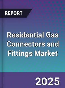 Global Residential Gas Connectors and Fittings Market