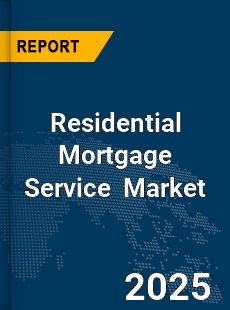 Global Residential Mortgage Service Market