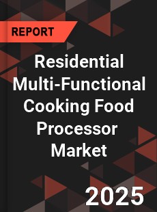 Global Residential Multi Functional Cooking Food Processor Professional Survey Report