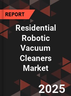 Global Residential Robotic Vacuum Cleaners Market