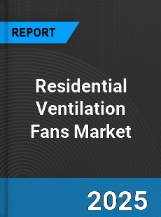 Global Residential Ventilation Fans Market