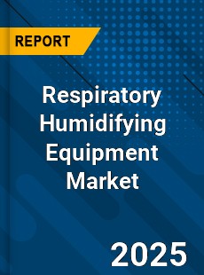 Respiratory Humidifying Equipment Global Market