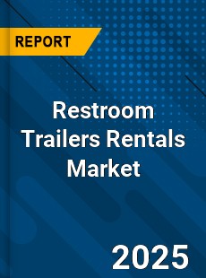 Restroom Trailers Rentals Global and China Top Players Market
