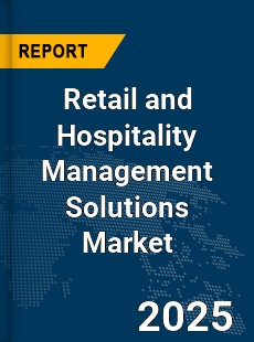 Global Retail and Hospitality Management Solutions Market