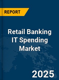 Global Retail Banking IT Spending Industry