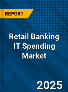 Global Retail Banking IT Spending Market