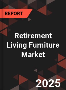 Retirement Living Furniture Global and China Top Players Market