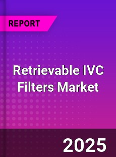 Global Retrievable IVC Filters Market
