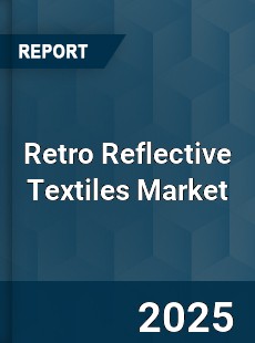Retro Reflective Textiles Market