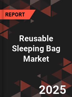 Global Reusable Sleeping Bag Market