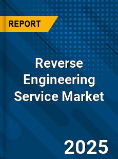 Global Reverse Engineering Service Market