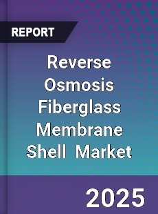 Global Reverse Osmosis Fiberglass Membrane Shell Industry