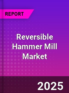Global Reversible Hammer Mill Market