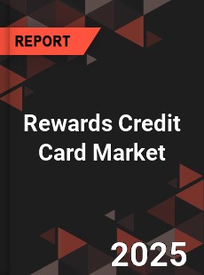 Rewards Credit Card Market