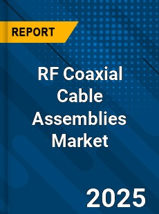 Global RF Coaxial Cable Assemblies Market