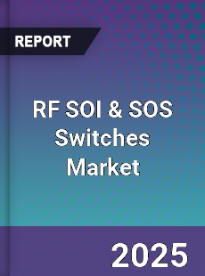 RF SOI amp SOS Switches Global Market