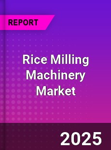 Global Rice Milling Machinery Market