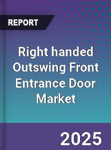 Global Right handed Outswing Front Entrance Door Market