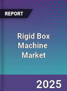 Global Rigid Box Machine Industry