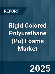 Global Rigid Colored Polyurethane Foams Market
