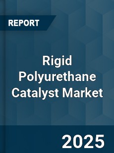 Global Rigid Polyurethane Catalyst Market