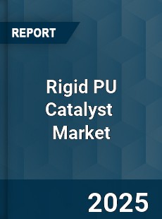 Rigid PU Catalyst Market