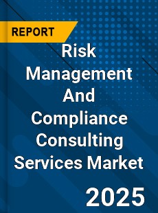 Risk Management And Compliance Consulting Services Global and China Top Players Market