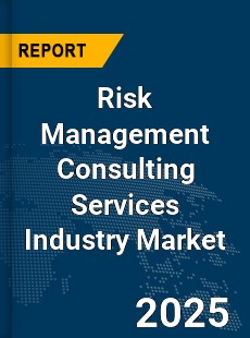 COVID 19 Outbreak Global Risk Management Consulting Services Industry