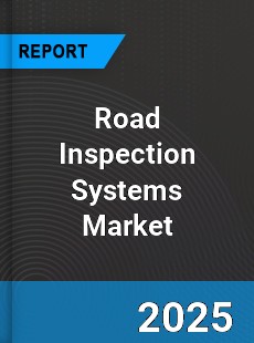 Road Inspection Systems Market