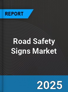 Road Safety Signs Market