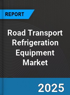 Road Transport Refrigeration Equipment Global Market