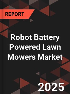 COVID 19 Outbreak Global Robot Battery Powered Lawn Mowers Industry