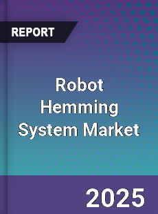 Robot Hemming System Market