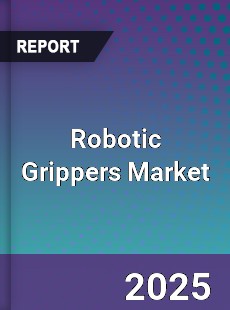 Global Robotic Grippers Market