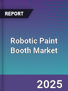 Global Robotic Paint Booth Market