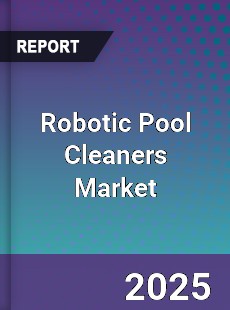Global Robotic Pool Cleaners Market