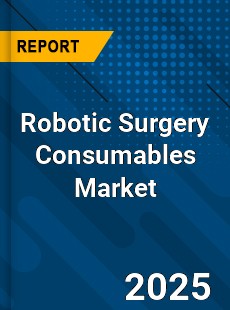 Global Robotic Surgery Consumables Market