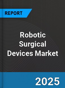 Global Robotic Surgical Devices Industry